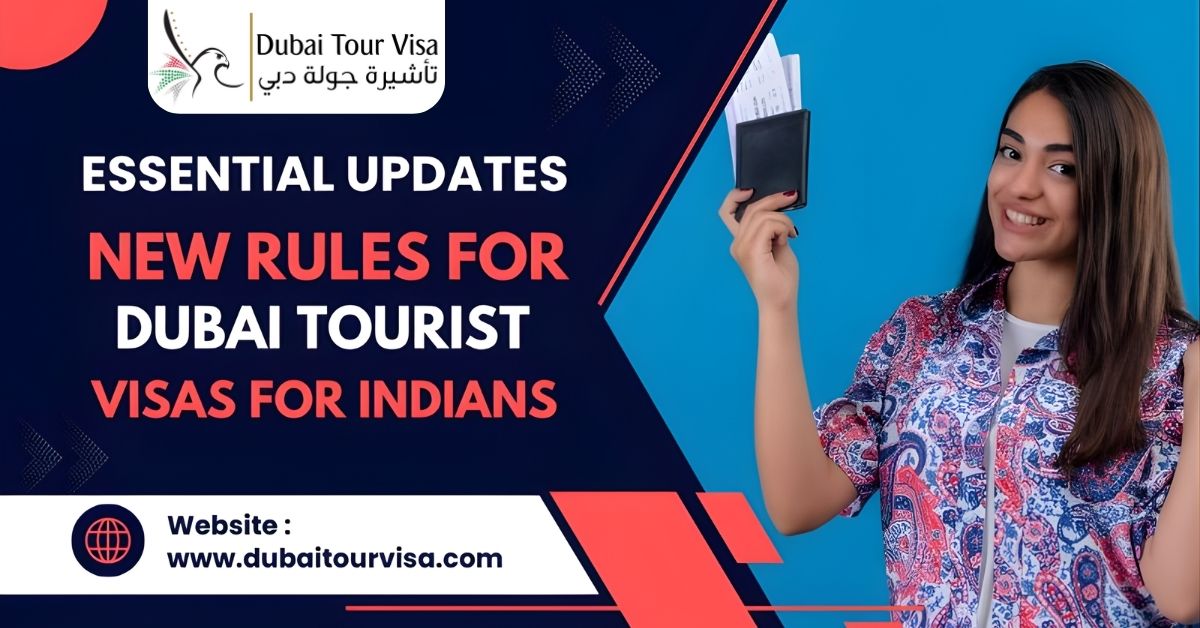 Essential Updates: New Rules for Dubai Tourist Visas for Indians